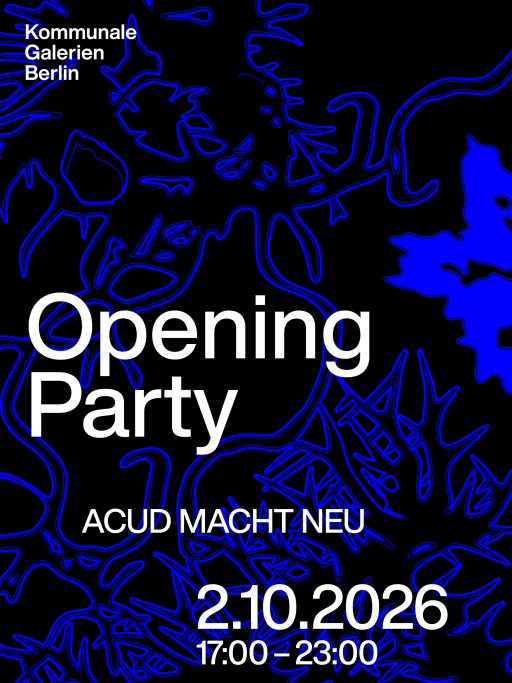 Kunstwoche der Kommunalen Galerien Berlin: Opening Party im ACUD MACHT NEU