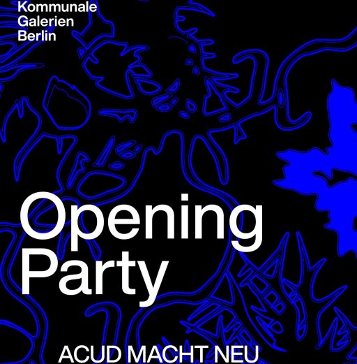 Kunstwoche der Kommunalen Galerien Berlin: Opening Party im ACUD MACHT NEU